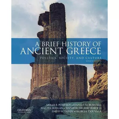 A Brief History of Ancient Greece : Politics, Society, and Culture