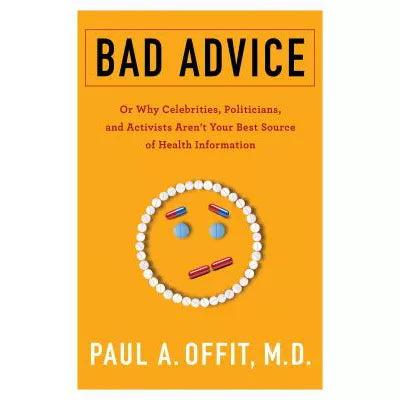 Bad Advice : Or Why Celebrities, Politicians, and Activists Aren't Your Best Source of Health Information