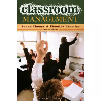 Classroom Management : Sound Theory and Effective Practice