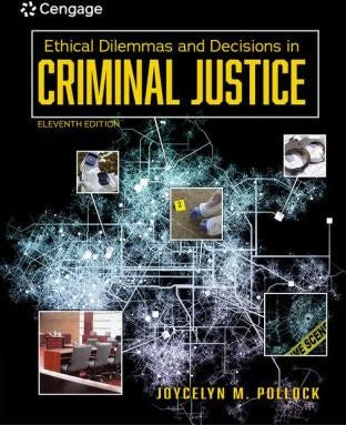 Ethical Dilemmas &amp; Decisions in Criminal Justice