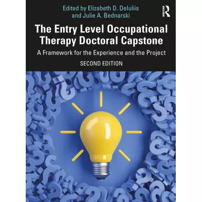 The Entry Level Occupational Therapy Doctoral Capstone : A Framework for the Experience and the Project