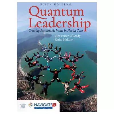 Quantum Leadership:Creating Sustainable Value Hlth Care (w/Nav2 Advantage)