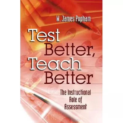 Test Better, Teach Better : The Instructional Role of Assessment