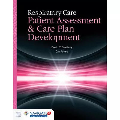 Respiratory Care: Patient Assessment &amp; etc (w/Access)