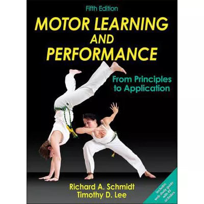 Motor Learning and Performance : From Principles to Application